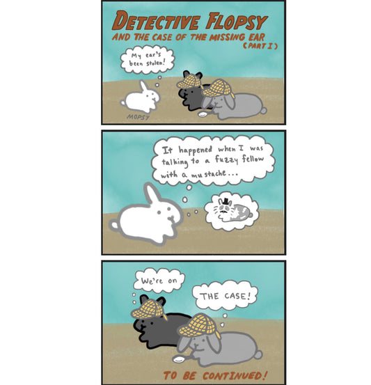 Detective Flopsy and the Case of the Missing Ear (Part I) Comic (published 11/6/2022)