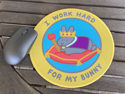 I Work Hard for my Bunny Mousepad