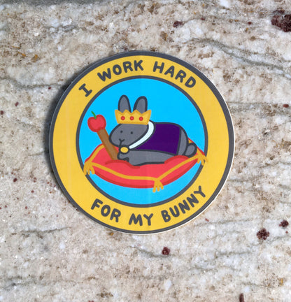 I Work Hard For My Bunny 3” Sticker